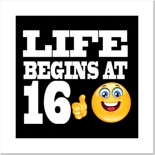 Life begins at 16 years old emoji Wall Art by AstridLdenOs